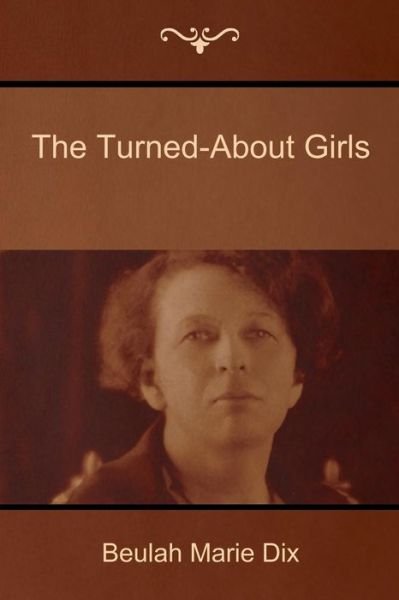 Cover for Beulah Marie Dix · The Turned-about Girls (Paperback Book) (2014)