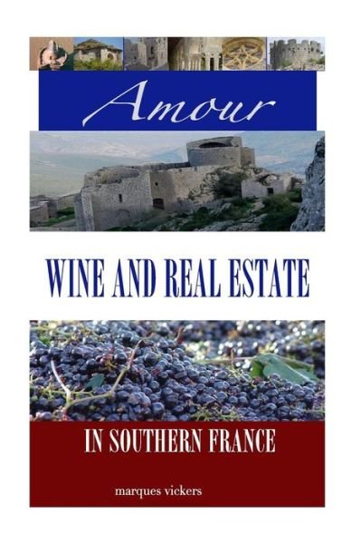 Cover for Marques Vickers · Amour, Wine and Real Estate in Southern France (Paperback Book) (2014)