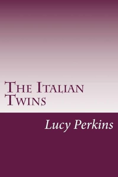 The Italian Twins - Lucy Fitch Perkins - Boeken - Createspace - 9781501045530 - 16 september 2014