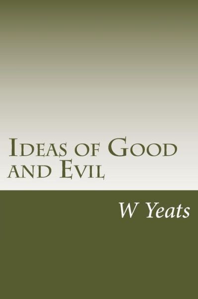 Cover for W B Yeats · Ideas of Good and Evil (Paperback Book) (2014)