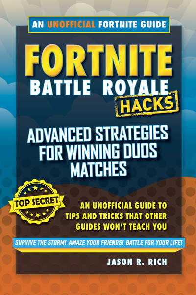 Cover for Jason R. Rich · Fortnite Battle Royale Hacks: Advanced Strategies for Winning Duos Matches: An Unofficial Guide to Tips and Tricks That Other Guides Won't Teach You - Fortnite Battle Royale Hacks (Hardcover Book) (2019)