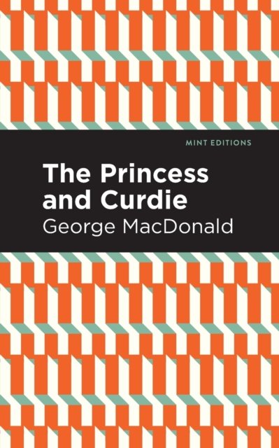 Cover for George MacDonald · The Princess and Curdie: A Pastrol Novel - Mint Editions (Paperback Book) (2021)