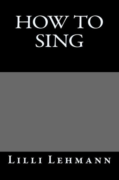 Cover for LILLI Lehmann · How To Sing (Paperback Book) (2015)