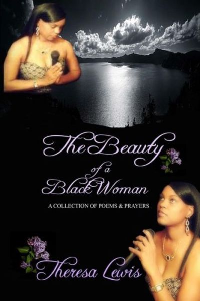 Cover for Theresa Lewis · The Beauty of a Black Woman: a Collection of Poems &amp; Prayers (Taschenbuch) (2015)