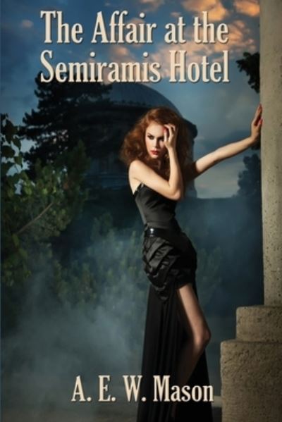 Cover for A E W Mason · The Affair at the Semiramis Hotel (Paperback Book) (2019)