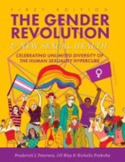 The Gender Revolution and New Sexual Health: Celebrating Unlimited Diversity of the Human Sexuality Hypercube - Frederick L. Peterson - Books - Cognella, Inc - 9781516544530 - May 21, 2019