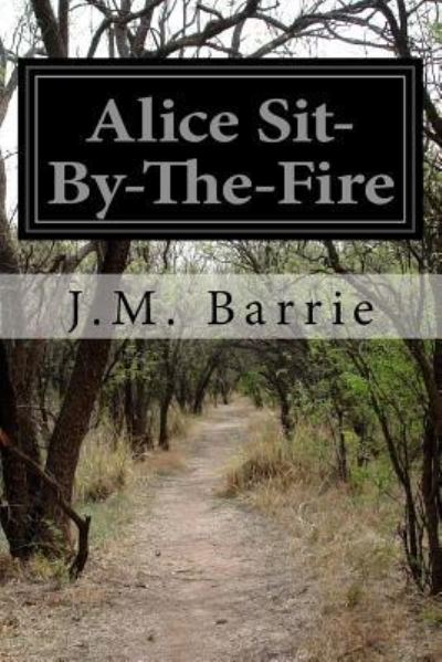 Cover for J.M. Barrie · Alice Sit-By-The-Fire (Paperback Book) (2015)