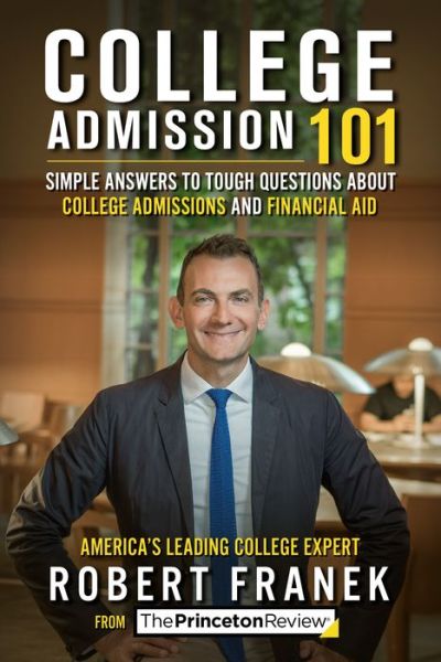 Cover for Robert Franek · College Admission 101: Simple Answers to Tough Questions about College Admissions and Financial Aid - College Admissions Guides (Paperback Book) (2018)