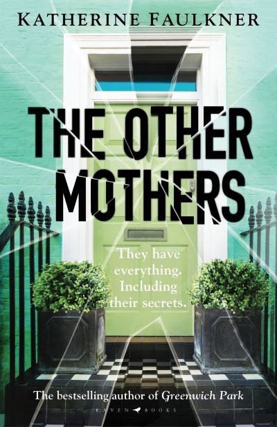Cover for Faulkner Katherine Faulkner · The Other Mothers : the unguessable, unputdownable new thriller from the internationally bestselling author of Greenwich Park (Pocketbok) (2023)
