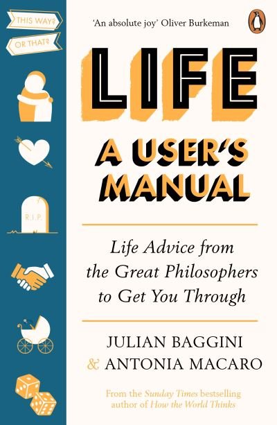 Cover for Julian Baggini · Life: A User’s Manual: Life Advice from the Great Philosophers to Get You Through (Taschenbuch) (2021)