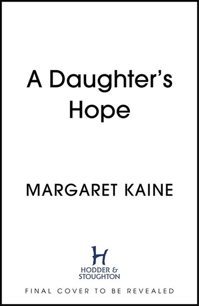 Cover for Margaret Kaine · A Daughter's Hope: A gripping story of resilience, courage and self-discovery (Paperback Book) (2020)