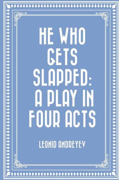 He Who Gets Slapped - Leonid Andreyev - Books - Createspace Independent Publishing Platf - 9781530289530 - February 29, 2016