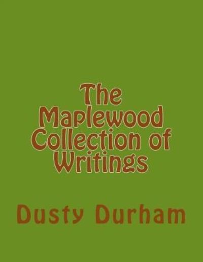 Dusty Durham · The Maplewood Collection of Writings (Paperback Book) (2016)