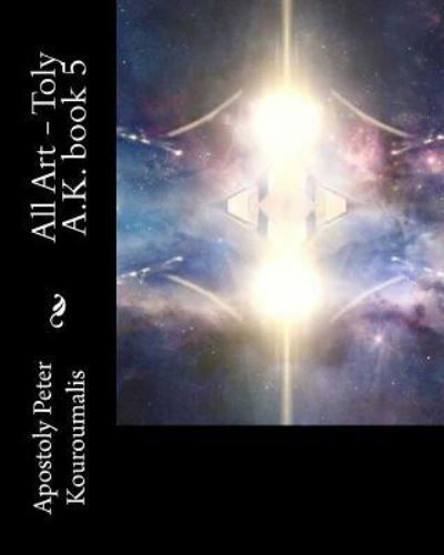 Cover for Apostoly Peter Kouroumalis · All Art - Toly A.K. book 5 (Pocketbok) (2016)