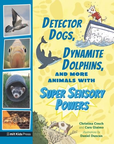 Cover for Cara Giaimo · Detector Dogs, Dynamite Dolphins, and More Animals with Super Sensory Powers (Paperback Book) (2022)