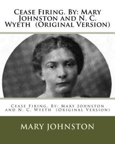 Cease Firing. By - N C Wyeth - Books - Createspace Independent Publishing Platf - 9781537040530 - August 12, 2016