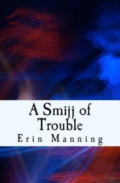 Cover for Erin Manning · A Smijj of Trouble (Taschenbuch) (2017)
