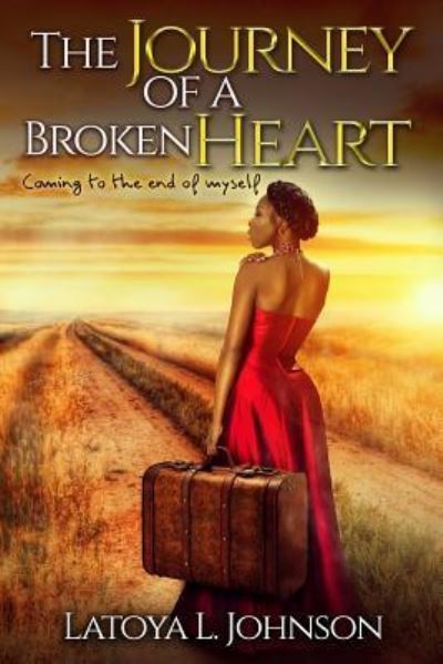 Cover for Latoya L Johnson · The Journey Of A Broken Heart (Paperback Book) (2017)