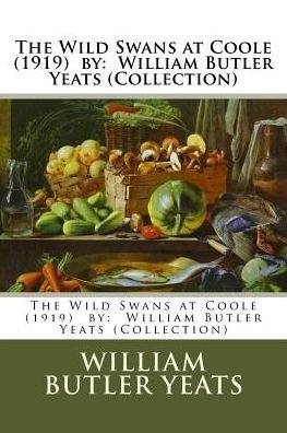 The Wild Swans at Coole (1919) by - William Butler Yeats - Bøker - Createspace Independent Publishing Platf - 9781543034530 - 10. februar 2017