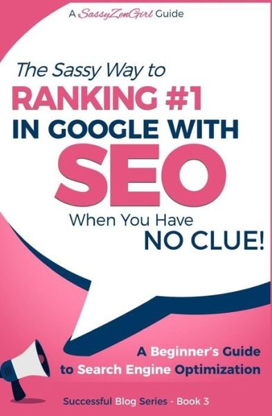 Gundi Gabrielle · SEO - The Sassy Way of Ranking #1 in Google - when you have NO CLUE! : Beginner's Guide to Search Engine Optimization and Internet Marketing (Pocketbok) (2017)