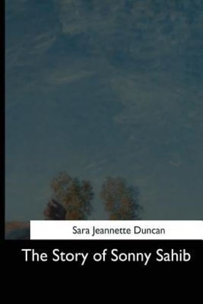 Cover for Sara Jeannette Duncan · The Story of Sonny Sahib (Pocketbok) (2017)