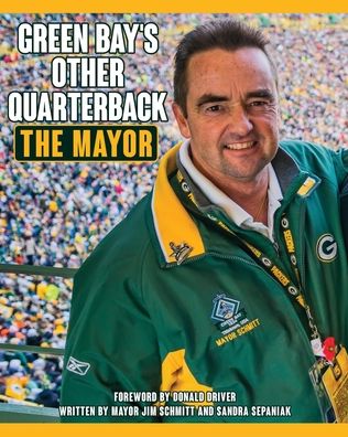 Cover for Mayor Jim Schmitt · Green Bay's Other Quarterback: The Mayor (Paperback Book) (2019)