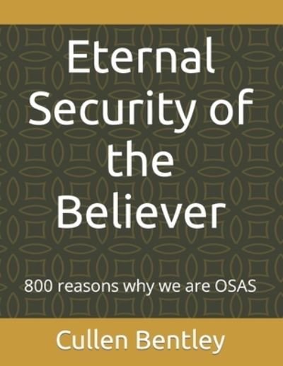 Eternal Security of the Believer - Cullen Bentley - Bøker - Createspace Independent Publishing Platf - 9781546918530 - 22. mai 2017
