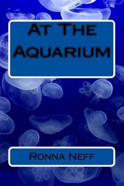 Cover for Ronna L Neff · At The Aquarium (Paperback Bog) (2017)