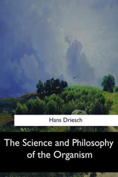 Cover for Hans Driesch · The Science and Philosophy of the Organism (Pocketbok) (2017)