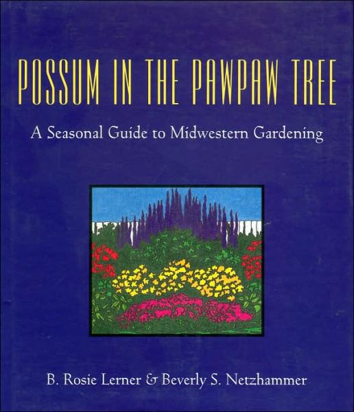 Cover for B.Rosie Lerner · Possum in the Pawpaw Tree: A Seasonal Guide to Midwestern Gardening (Hardcover Book) (1994)