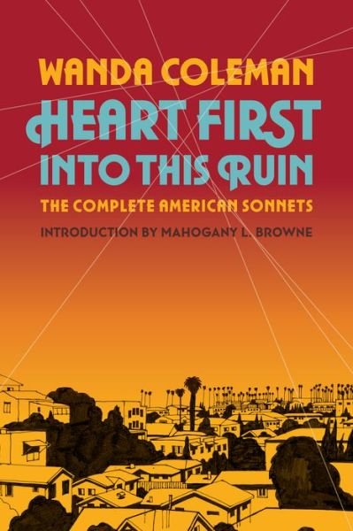 Cover for Wanda Coleman · Heart First into this Ruin: The Complete American Sonnets (Paperback Book) (2022)