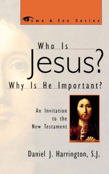 Cover for Harrington, SJ, Daniel · Who is Jesus? Why is He Important?: An Invitation to the New Testament - The Come &amp; See Series (Taschenbuch) (1999)