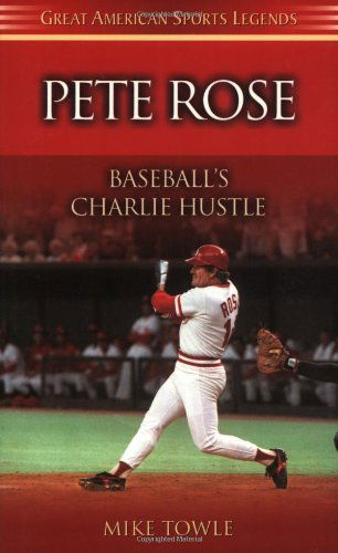 Cover for Mike Towle · Pete Rose: Baseball's Charlie Hustle - Great American Sports Legends (Paperback Bog) (2003)