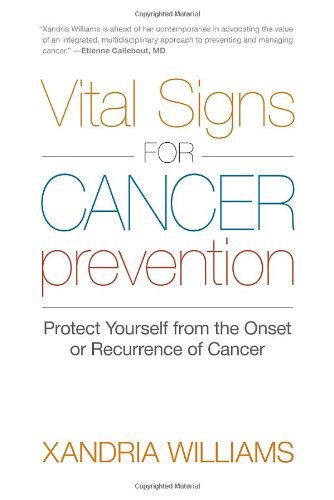 Cover for Xandria Williams · Vital Signs for Cancer Prevention: Protect Yourself from the Onset or Recurrence of Cancer (Paperback Book) (2012)