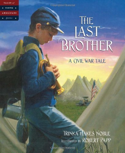 Trinka Hakes Noble · The Last Brother: a Civil War Tale (Tales of Young Americans) (Gebundenes Buch) (2006)