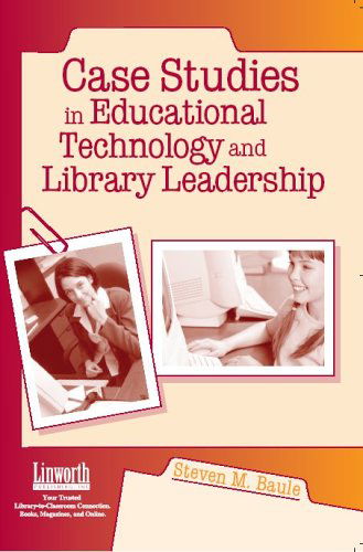 Case Studies in Educational Technology and Library Leadership - Steven M. Baule - Książki - ABC-CLIO - 9781586831530 - 1 kwietnia 2005