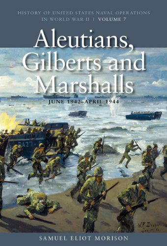 Cover for Samuel Eliot Morison · Aleutians, Gilberts and Marshalls, June 1942 - April 1944: History of United States Naval Operations in World War II, Volume 7 - U.S. Naval Operations in World War 2 (Pocketbok) (2011)