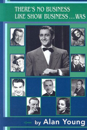 There's No Business Like Show Business...was - Alan Young - Books - BearManor Media - 9781593930530 - February 1, 2010