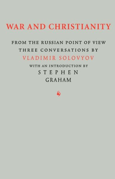 War and Christianity: Three Conversations by Vladimir Solovyov - Vladimir Solovyov - Books - Semantron Press - 9781597312530 - December 6, 2007