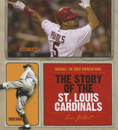 Cover for Sara Gilbert · The Story of the St. Louis Cardinals (Baseball: the Great American Game) (Hardcover Book) (2011)