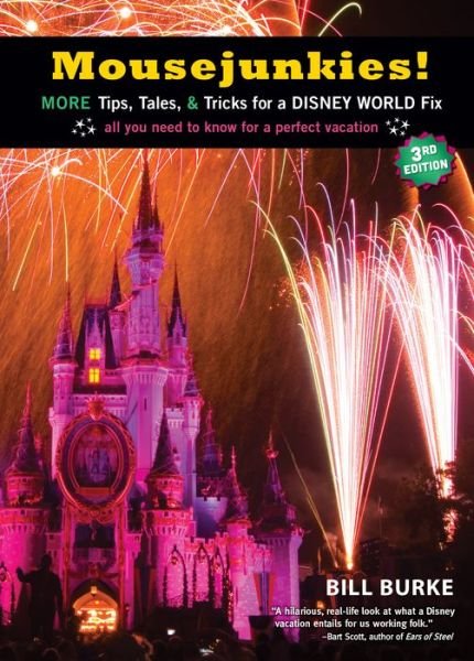Cover for Bill Burke · Mousejunkies!: More Tips, Tales, and Tricks for a Disney World Fix: All You Need to Know for a Perfect Vacation (Gebundenes Buch) [Third edition] (2015)
