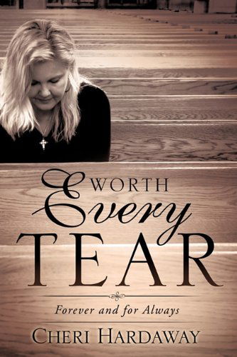 Cover for Cheri Hardaway · Worth Every Tear (Paperback Book) (2010)