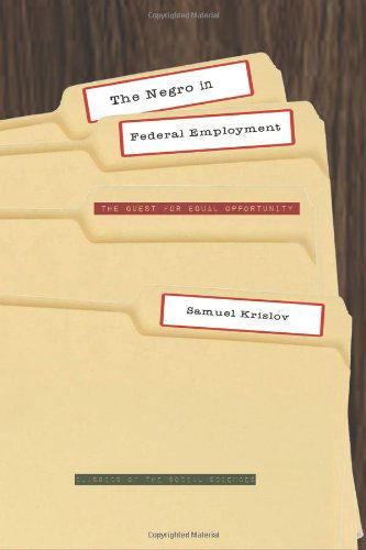 The Negro in Federal Employment: the Quest for Equal Opportunity - Samuel Krislov - Books - Quid Pro, LLC - 9781610271530 - November 9, 2012