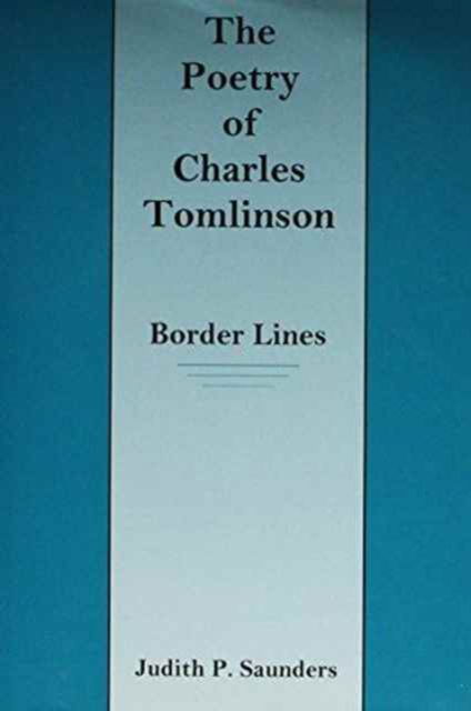 Cover for Judith Saunders · The Poetry of Charles Tomlinson: Border Lines (Hardcover Book) (2003)