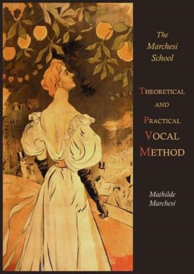 Cover for Mathilde Marchesi · Theoretical and Practical Vocal Method (Paperback Book) (2012)