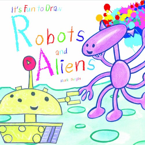 Cover for Mark Bergin · Robots and Aliens (It's Fun to Draw) (Hardcover Book) (2011)