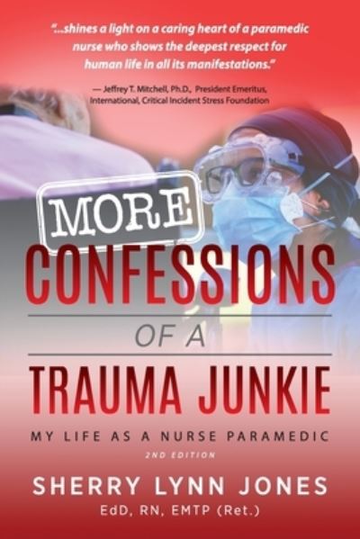 Cover for Sherry Lynn Jones · More Confessions of a Trauma Junkie My Life as a Nurse Paramedic, 2nd Ed. (Paperback Book) (2021)