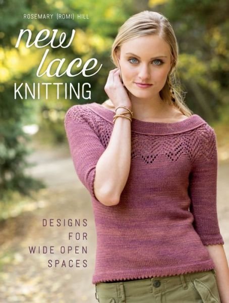 Cover for Hill, Rosemary (Romi) · New Lace Knitting: Designs for Wide Open Spaces (Taschenbuch) (2015)