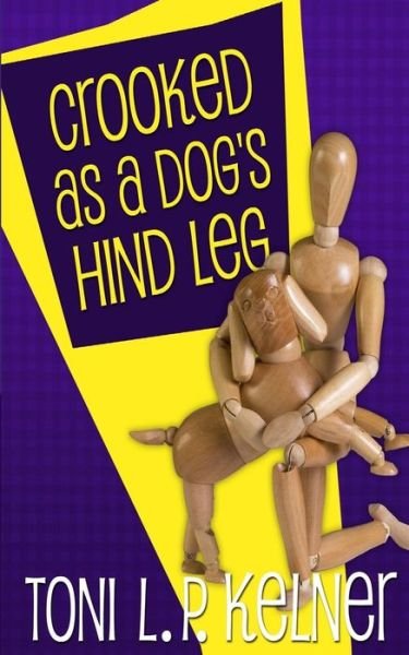 Cover for Toni L P Kelner · Crooked as a Dog's Hind Leg (Taschenbuch) (2015)