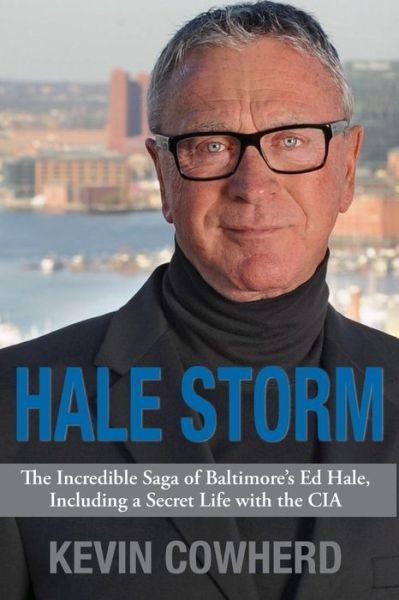 Cover for Kevin Cowherd · Hale Storm: the Incredible Saga of Baltimore's Ed Hale, Including a Secret Life with the Cia (Taschenbuch) (2014)